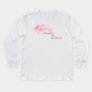 flowers will bloom Kids Long Sleeve T-Shirt